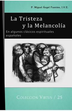 Coperta cărții 'La Tristeza y la Melancolía: En algunos clásicos espirituales españoles - Miguel Ángel Fuentes Ive'