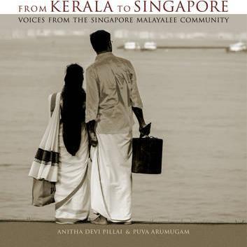 From Kerala to Singapore: Voices from the Singapore Malayalee Community - Anitha Devi Pillai