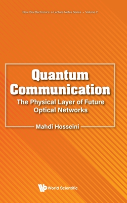 Quantum Communication: The Physical Layer of Future Optical Networks - Mahdi Hosseini