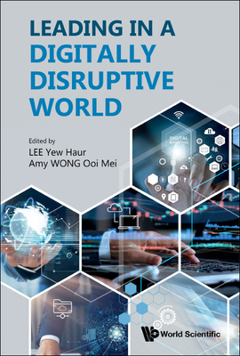 Leading in a Digitally Disruptive World - Yew Haur Lee