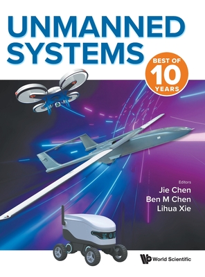 Unmanned Systems: Best of 10 Years - Jie Chen