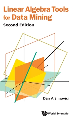 Linear Algebra Tools for Data Mining (Second Edition) - Dan A. Simovici