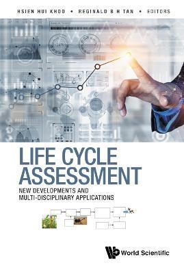 Life Cycle Assessment: New Developments and Multi-Disciplinary Applications - Hsien Hui Khoo