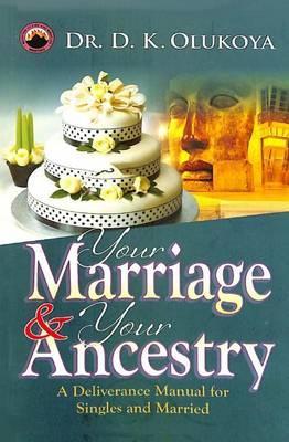 Your Marriage and Your Ancestry - D. K. Olukoya
