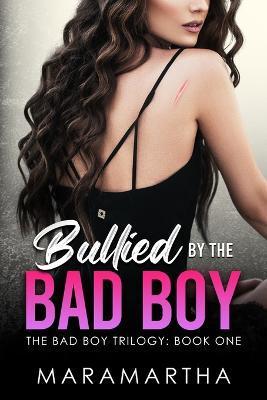 Bullied By The Bad Boy - Maramartha
