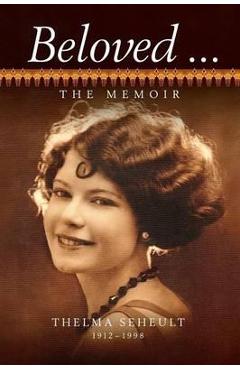 Coperta cărții 'Beloved ... The Memoir of Thelma Seheult (h/c) - Thelma Seheult'