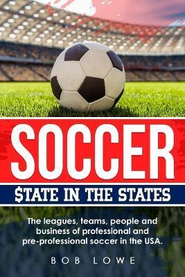 Soccer: $tate in the States - Bob Lowe