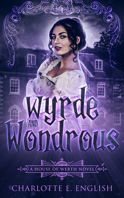 Wyrde and Wondrous - Charlotte E. English