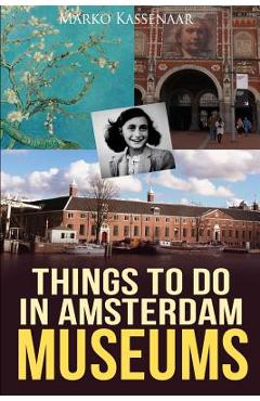 Coperta cărții 'Things to do in Amsterdam: Museums - Marko Kassenaar'