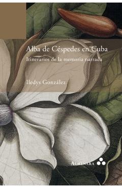Poza produsului Alba de Céspedes en Cuba. Itinerarios de la memoria narrada - Iledys González
