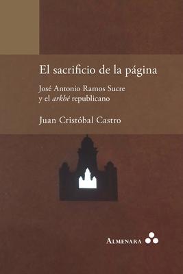 El sacrificio de la página. José Antonio Ramos Sucre y el arkhé republicano - Juan Cristóbal Castro