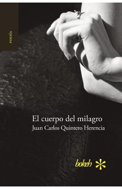 Coperta cărții 'El cuerpo del milagro - Juan Carlos Quintero Herencia'