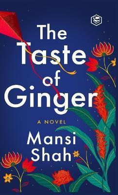 The Taste of Ginger - Mansi Shah
