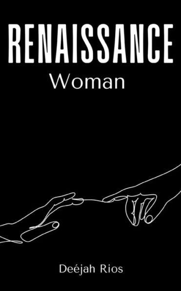 Renaissance Woman - Deéjah Rios