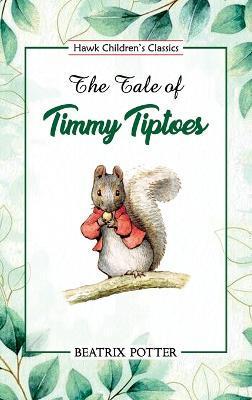 The Tale of Timmy Tiptoes - Beatrix Potter