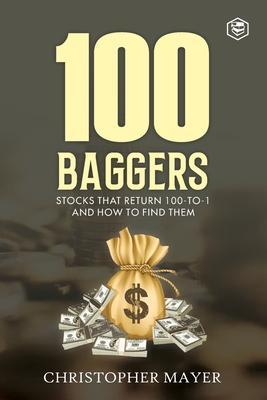 100 Baggers: Stocks That Return 100-to-1 and How To Find Them - Christopher W. Mayer