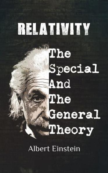 Relativity: Einstien's Historic Special and General Theories of Relativity - Albert Einstien