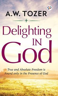 Delighting in God - T. W. Tozer