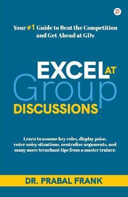 Excel at Group Discussions - Prabal Frank