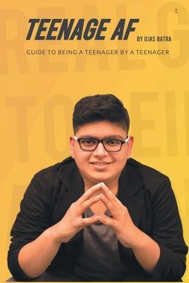 Teenage AF - Ojas Batra