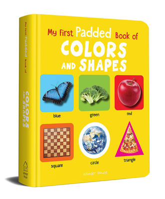 My First Padded Book of Colours and Shapes: Early Learning Padded Board Books for Children (My First Padded Books) - Wonder House Books