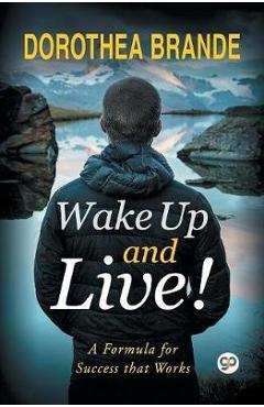 Coperta cărții 'Wake Up and Live! - Dorothea Brande'