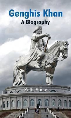 Genghis Khan: A Biography - Zofia Stone
