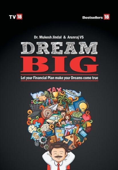 Dream Big: Let Your Financial Plan Make Your Dream Come True - Jindal Mukesh