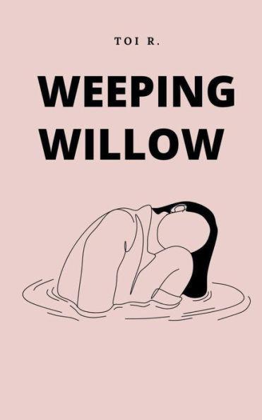 Weeping Willow - Toi R