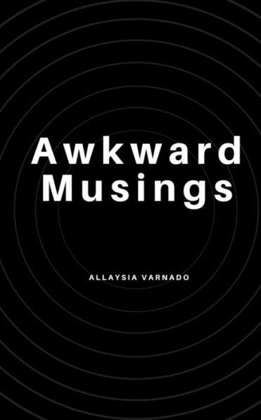 Awkward Musings - Allaysia Varnado