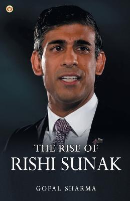 The Rise of Rishi Sunak - Gopal Sharma