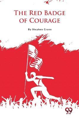 The Red Badge of Courage - Stephen Crane