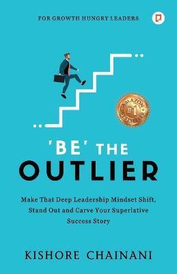 Be' the Outlier - Kishore Chainani