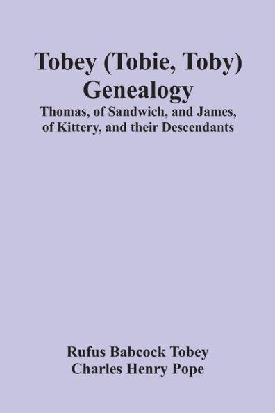 Tobey (Tobie, Toby) Genealogy: Thomas, Of Sandwich, And James, Of Kittery, And Their Descendants, - Rufus Babcock Tobey