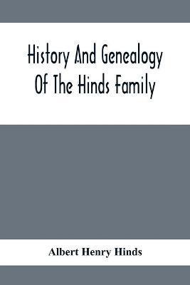 History And Genealogy Of The Hinds Family - Albert Henry Hinds