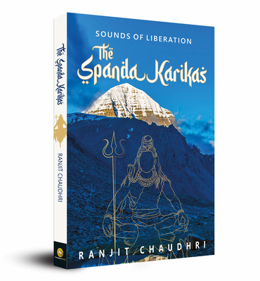 Sounds of Liberation: The Spanda Karikas - Ranjit Chaudhri