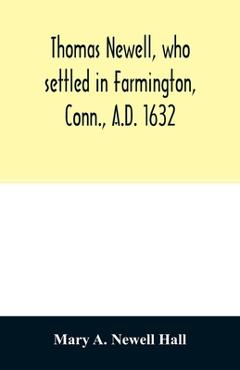 Coperta cărții 'Thomas Newell, who settled in Farmington, Conn., A.D. 1632. And his descendants. A genealogical table - Mary A. Newell'