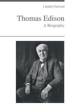 Coperta cărții 'Thomas Edison - A Biography - Landen Garland'