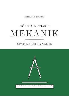Coperta cărții 'Föreläsningar i mekanik: statik och dynamik - Stefan Lindström'