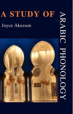 Coperta cărții 'A Study of Arabic Phonology - Joyce Akesson'