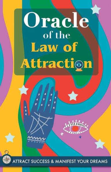 Oracle of the Law of Attraction: Attract success and manifest your dreams trough the Oracle. A powerful Law of Attraction book. The Secret is revealed - Grete Stars