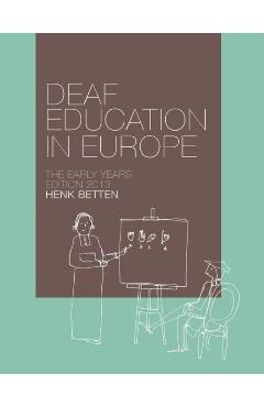 Poza produsului Deaf Education in Europe - The Early Years: Edition 2013 - Vivian Van Schagen