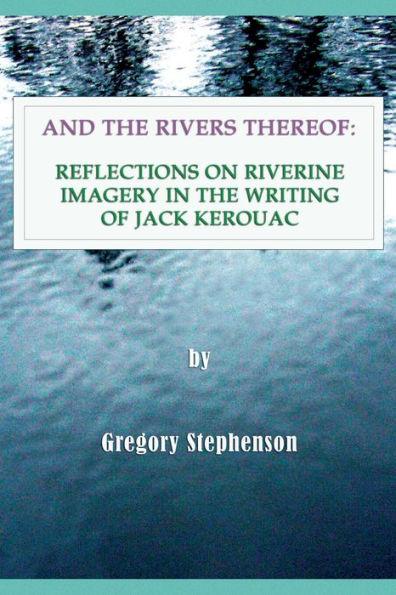 And the Rivers Thereof: Reflections on Riverine Images in the Writing of Jack Kerouac - Gregory Stephenson