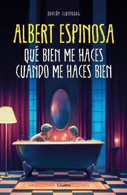 Qué Bien Me Haces Cuando Me Haces Bien / How Well You Do Me When You Do Me Well - Albert Espinosa