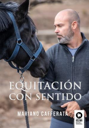 Equitación con sentido - Mariano Cafferata
