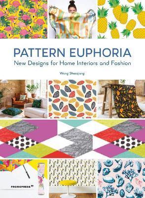 Pattern Euphoria: New Designs for Home Interiors and Fashion - Wang Shaoqiang