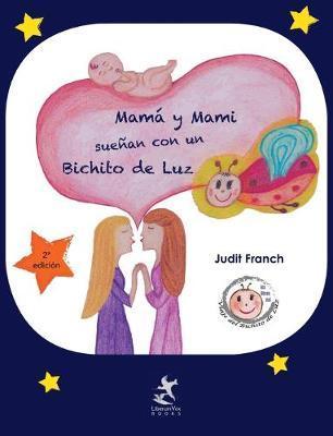 Mamá y Mami sueñan con un Bichito de Luz - Judit Franch