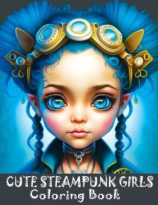 Cute Steampunk Girls Coloring Book: Adorable Steampunk Girls Grayscale Coloring Book Featuring the Beautiful Faces of Young Ladies - Tone Temptress