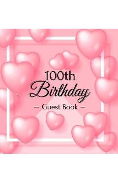 Poza produsului 100th Birthday Guest Book: Keepsake Gift for Men and Women Turning 100 - Hardback with Funny Pink Balloon Hearts Themed Decorations & Supplies, P - Luis Lukesun