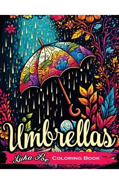 Coperta cărții 'Umbrellas Coloring Book: A Fun and Relaxing Coloring Book for All Ages - Luka Poe'
